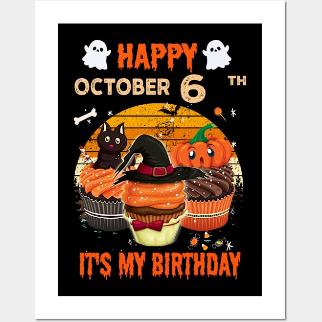 Happy October 6th It's My Birthday Shirt, Born On Halloween Birthday Cake Scary Ghosts Costume Witch Gift Women Men Wall Art by Everything for your LOVE-Birthday